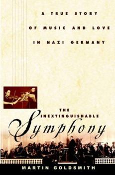 Hardcover The Inextinguishable Symphony: A True Story of Music and Love in Nazi Germany Book