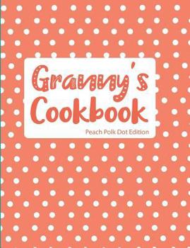 Paperback Granny's Cookbook Peach Polka Dot Edition Book