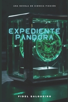 Paperback Expediente Pandora: Cuando pasado, presente y futuro son parte de la misma linea de tiempo [Spanish] Book