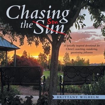 Paperback Chasing the Son: A Lyrically Inspired Devotional for Christ's Searching, Wandering, Questioning Followers Book