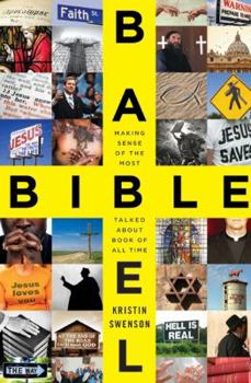 Hardcover Bible Babel: Making Sense of the Most Talked About Book of All Time Book