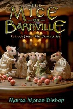Paperback The Mice of Barnville: Episode Four - The Compromise Book