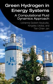 Hardcover Green Hydrogen in Energy Systems: A Computational Fluid Dynamics Approach Book