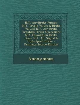 N.Y. Air-Brake Pumps: N.Y. Triple Valves & Brake Valves; N.Y. Air-Brake Troubles; Train Operation; N.Y. Foundation Brake Gear; N.Y. Air Signal & High-Speed Brake