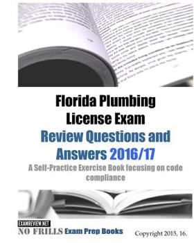 Paperback Florida Plumbing License Exam Review Questions and Answers 2016/17: A Self-Practice Exercise Book focusing on code compliance Book