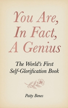 Paperback You Are, In Fact, A Genius: The World's First Self-Glorification Book