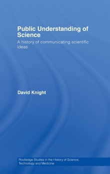 Hardcover Public Understanding of Science: A History of Communicating Scientific Ideas Book