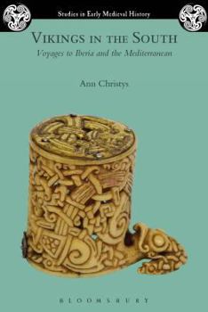 Vikings in the South: Voyages to Iberia and the Mediterranean (Studies in Early Medieval History)