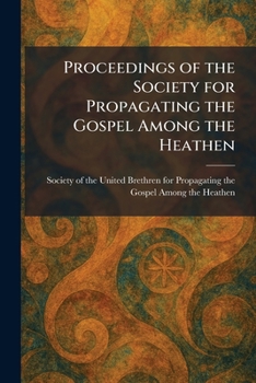 Proceedings of the Society for Propagating the Gospel Among the Heathen