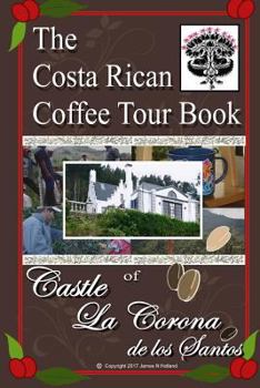 Paperback The Costa Rican Coffee Tour Book: of Castle La Corona de los Santos Book
