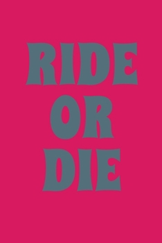 Ride Or Die: Bestie Blank Journal For Best Friends To Write Down Memories in