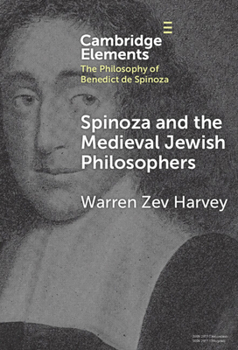 Spinoza and the Medieval Jewish Philosophers (Elements in the Philosophy of Benedict de Spinoza)