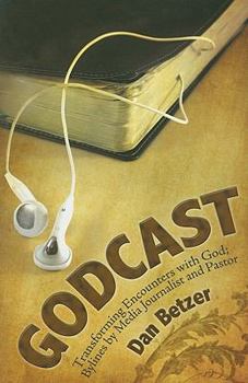 Paperback Godcast: Transforming Encounters with God; Bylines by Media Journalist and Pastor Book