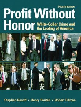Profit Without Honor: White Collar Crime and the Looting of America