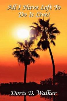 Paperback All I Have Left To Do Is Live! Book