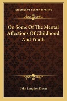 Mental Affections of Childhood and Youth (Classics in Developmental Medicine (Mac Keith Press))