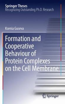 Formation and Cooperative Behaviour of Protein Complexes on the Cell Membrane - Book  of the Springer Theses