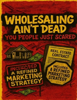 Paperback Wholesaling Ain't Dead - YOU People Just Scared Book