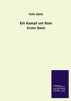 Ein Kampf Um ROM: Historischer Roman. Erster Band - Book  of the Ein Kampf um Rom