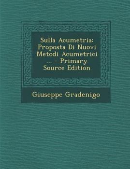 Paperback Sulla Acumetria: Proposta Di Nuovi Metodi Acumetrici ... [Italian] Book