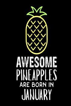 Paperback Awesome Pineapples Are Born In January: Funny Neon Pineapple Birthday Gift Notebook Book