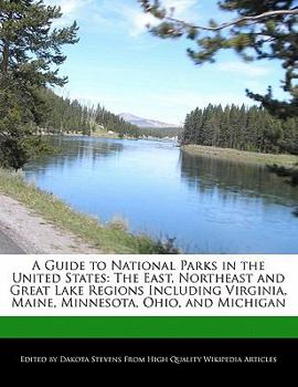 Paperback A Guide to National Parks in the United States: The East, Northeast and Great Lake Regions Including Virginia, Maine, Minnesota, Ohio, and Michigan Book