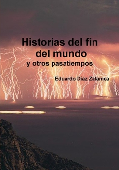 Paperback Historias del fin del mundo y otros pasatiempos [Spanish] Book