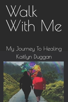 Paperback Walk With Me: My Journey To Healing Book