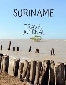 Suriname Travel Journal: Travel Books Trips for Teachers, Newlyweds, moms and dads, graduates, travelers Vacation Notebook Adventure Log  Photo Pockets