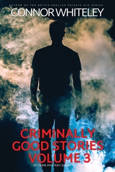 Paperback Criminally Good Stories Volume 3: 20 Crime Mystery Short Stories Book