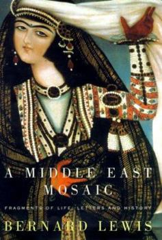 Hardcover A Middle East Mosaic: Fragments of Life, Letters, and History Book