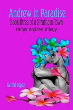 Paperback Andrew in Paradise: Book Three of a Stratham Town Father Andrew Trilogy Book