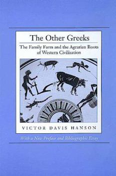 Paperback The Other Greeks: The Family Farm and the Agrarian Roots of Western Civilization Book