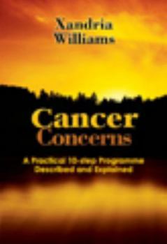 Paperback Cancer Concerns: Fighting Cancer Naturally, a 10-Step Program Described and Explained Book