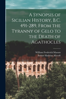 Paperback A Synopsis of Sicilian History, B.C. 491-289, From the Tyranny of Gelo to the Death of Agathocles Book