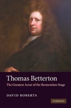 Electronics Thomas Betterton: The Greatest Actor of the Restoration Stage Book