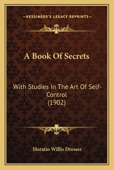 Paperback A Book Of Secrets: With Studies In The Art Of Self-Control (1902) Book