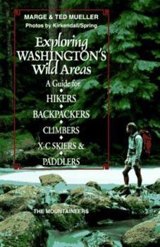 Paperback Exploring Washington's Wild Areas: A Guide for Hikers, Backpackers, Climbers, X-C Skiers and Paddlers Book