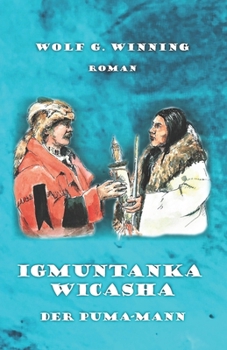 Paperback Igmuntanka Wicasha: Der Puma-Mann [German] Book