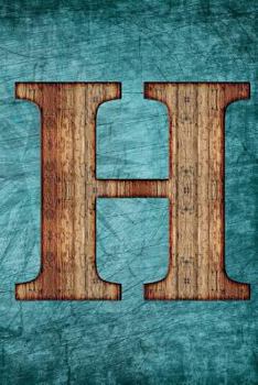 Monogrammed Notebook - H: Initial H College Ruled Journal - Vintage Steampunk Tall Ship Design (6"x9" Notebook Lined A5 150 pages) (Monogrammed Notebooks & Journals) (Volume 34)