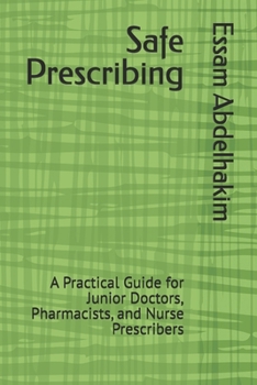 Safe Prescribing: A Practical Guide for Junior Doctors, Pharmacists, and Nurse Prescribers (Medical E BOOKS)