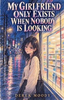 Paperback My Girlfriend Only Exists When Nobody Is Looking Book