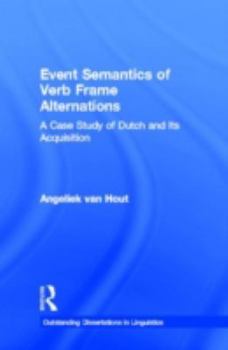 Hardcover Event Semantics of Verb Frame Alternations: A Case Study of Dutch and Its Acquisition Book