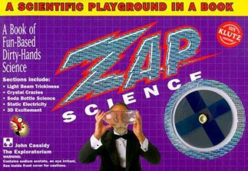 Spiral-bound Zap Science: A Scientific Playground in a Book, Zap Tube, 3-D Glasses, Polarization Filter, Zap Pack, Lift & Sniff Patch [With Tube, 3-D Glasses, Filt Book