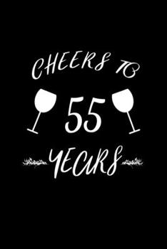 Cheers to 55 Years: Blank Lined Journal | Office Notebook | Writing Creativity | Meeting Notes | Documenting Quotes