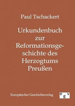 Paperback Urkundenbuch zur Reformationsgeschichte des Herzogtums Preußen [German] Book