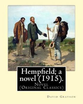 Paperback Hempfield; a novel (1915). By: David Grayson (Ray Stannard Baker), illustrated By: Thomas Fogarty (1873 - 1938): Novel (Original Classics) Book