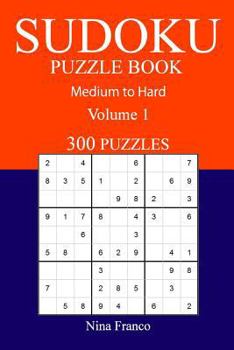 Paperback 300 Medium to Hard Sudoku Puzzle Book: Volume 1 Book