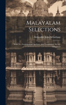 Hardcover Malayalam Selections: With Tr., Grammatical Analyses, and Vocabulary, by A.J. Arbuthnot Book