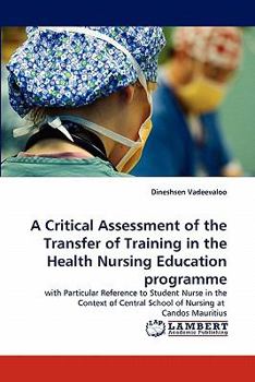 Paperback A Critical Assessment of the Transfer of Training in the Health Nursing Education Programme [French] Book